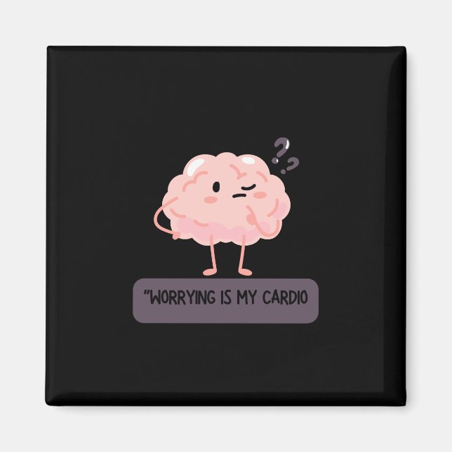 Worrying Is My Cardio – Funny Anxiety  Magnet (Vorne)