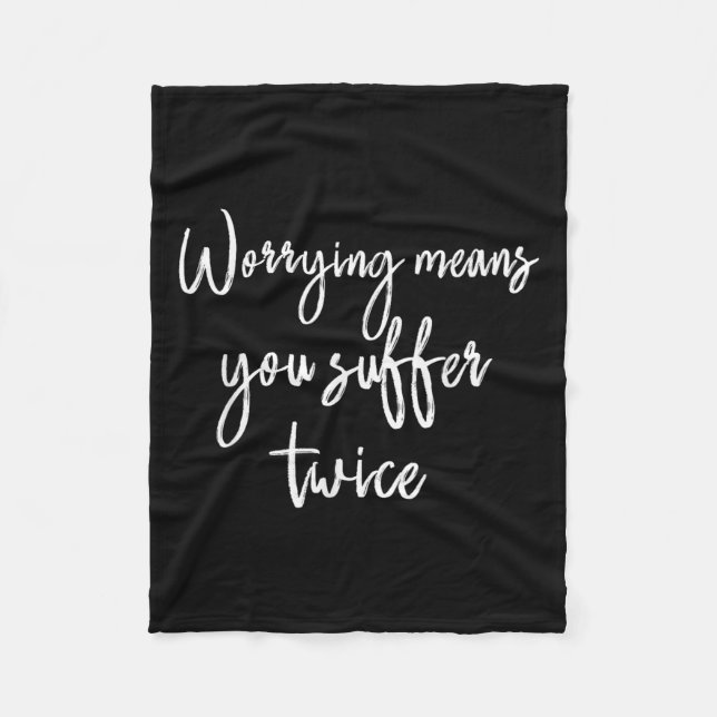Worrying Means You Suffer Twice , Inrational Motiv Fleecedecke (Vorderseite)