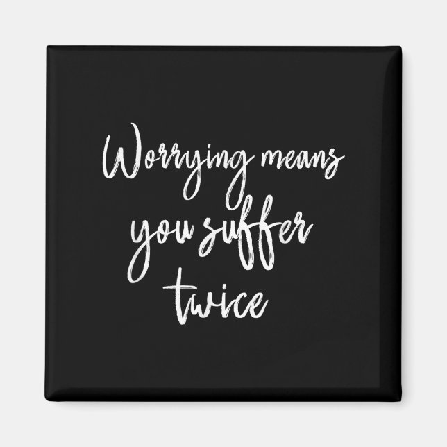 Worrying Means You Suffer Twice , Inrational Motiv Magnet (Vorne)