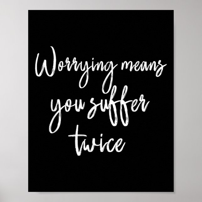Worrying Means You Suffer Twice , Inrational Motiv Poster (Vorne)