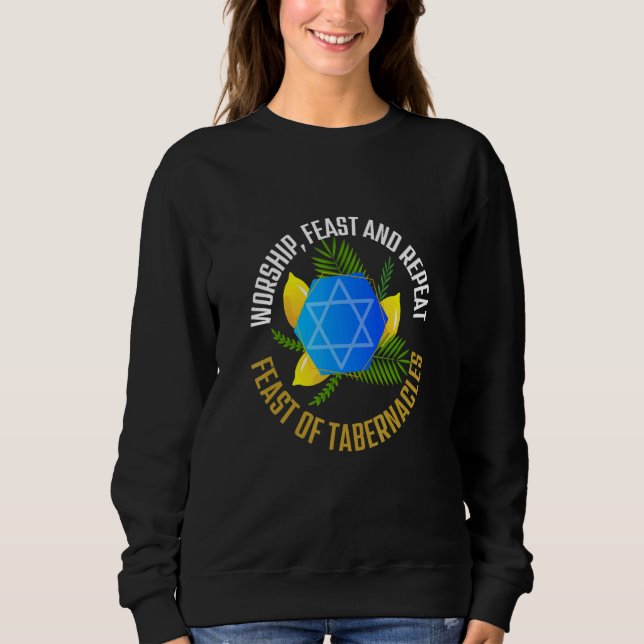 Worship Feast And Repeat The Feast of Tabernacles  Sweatshirt (Vorderseite)