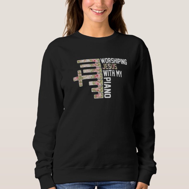 Worshiping Jesus With My Piano Pianist Musician Sweatshirt (Vorderseite)