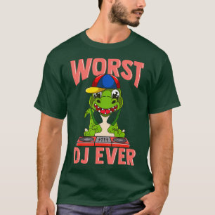 Worst DJ Ever Funny T Rex Dinosaur Sarcastic Pub T-Shirt