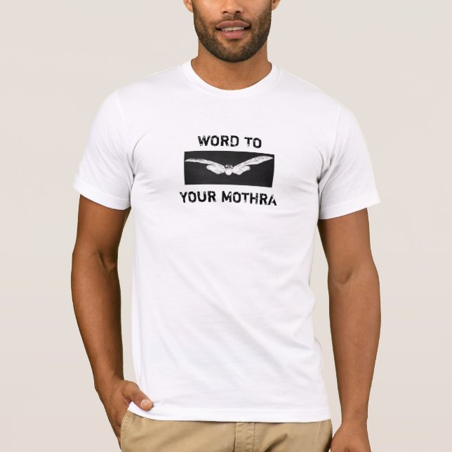 WORT ZU IHREM MOTHRA T-Shirt (Vorderseite)