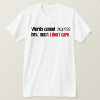 Worte können nicht ausdrücken, wie sehr mir das eg T-Shirt