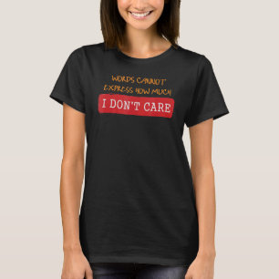 Worte können nicht ausdrücken, wie sehr mir das Zi T-Shirt