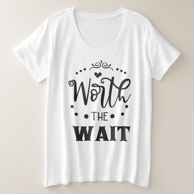 Worth the Wait Women's Plus Size T - Shirt (Design vorne)