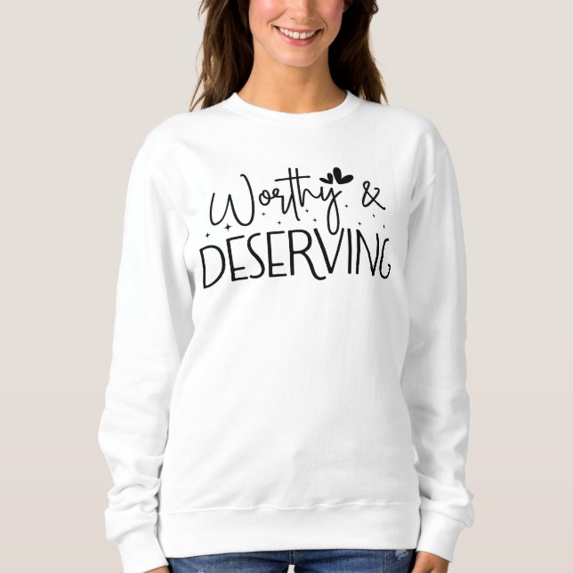 Worthy & Deserving Sweatshirt (Vorderseite)