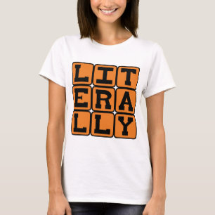 Wörtlich, nicht im übertragenen Sinn T-Shirt