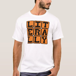 Wörtlich, nicht im übertragenen Sinn T-Shirt