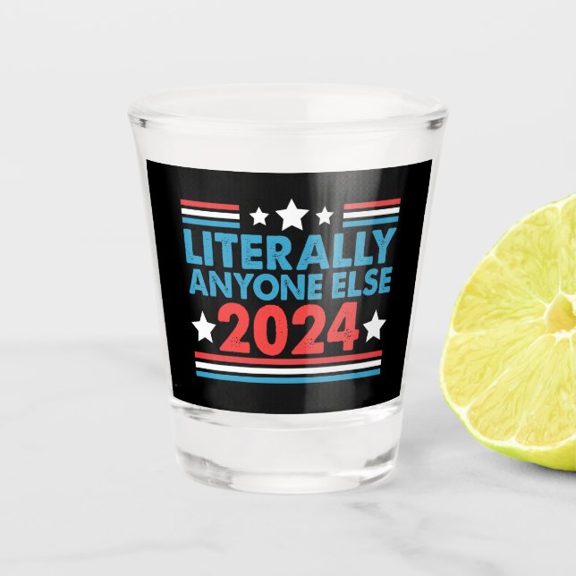 Wortwörtlich jeder 2024 Präsident USA Wahl Schnapsglas (Vorderseite)