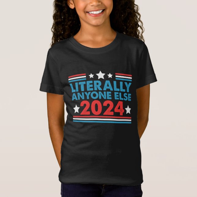 Wortwörtlich jeder 2024 Präsident USA Wahl T-Shirt (Vorderseite)