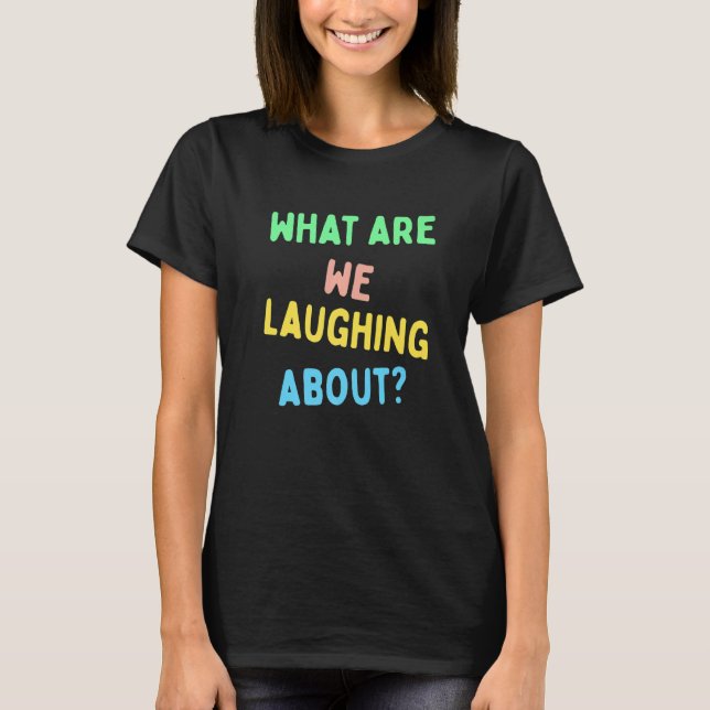 Worüber lachen wir? T-Shirt (Vorderseite)