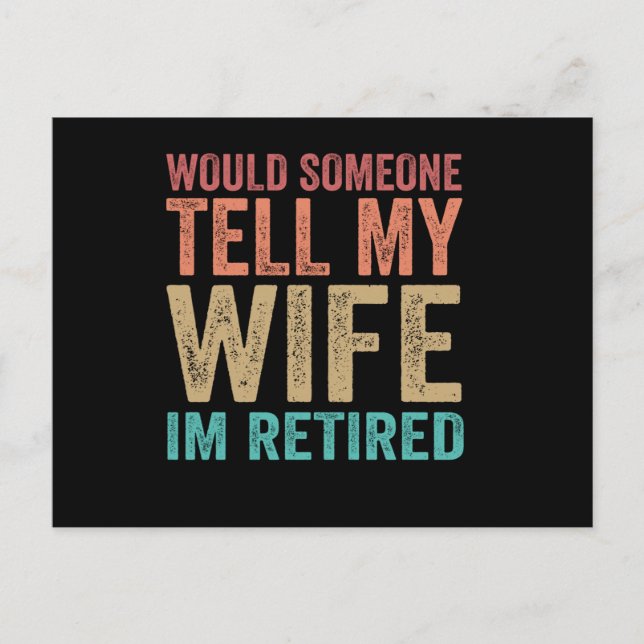 Would Someone Tell my Wife I'm Retired Funny Postkarte (Vorderseite)