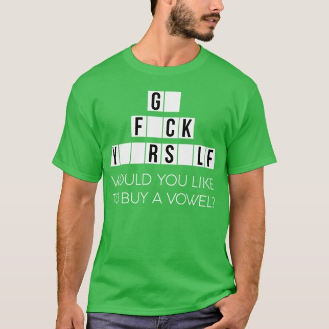 Would You Like To Buy A Vowel Go Rself Cussing T-Shirt (Vorderseite)