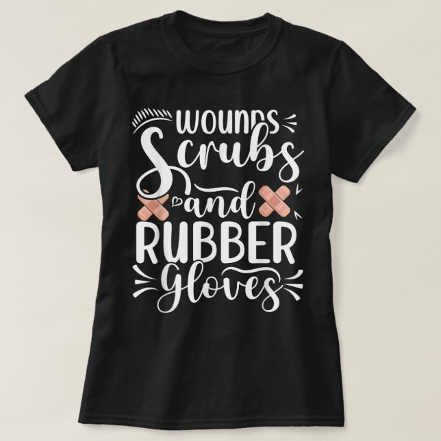 Wounds Scrubs Rubber Gloves Wound Care Nurse RN Nu T-Shirt (Design vorne)