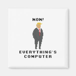 Wow Alles ist Computer Trump Lustiger Meme Slogan Magnet