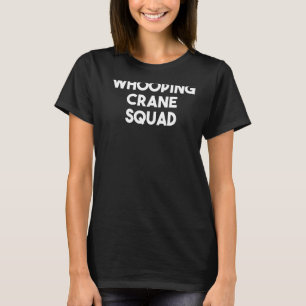 Wow Crane Squad Funny Whooping Crane Bird Lo T-Shirt