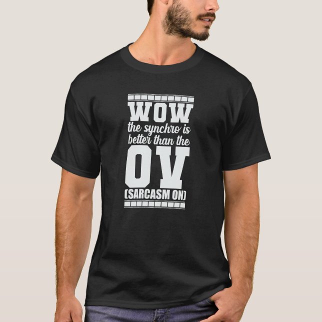 Wow der Synchro ist besser als der OV Sarcasm T-Shirt (Vorderseite)