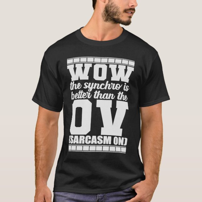 Wow der Synchro ist besser als der OV Sarcasm T-Shirt (Vorderseite)