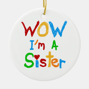 WOW I bin eine Schwester T - Shirt und GIfts Keramik Ornament