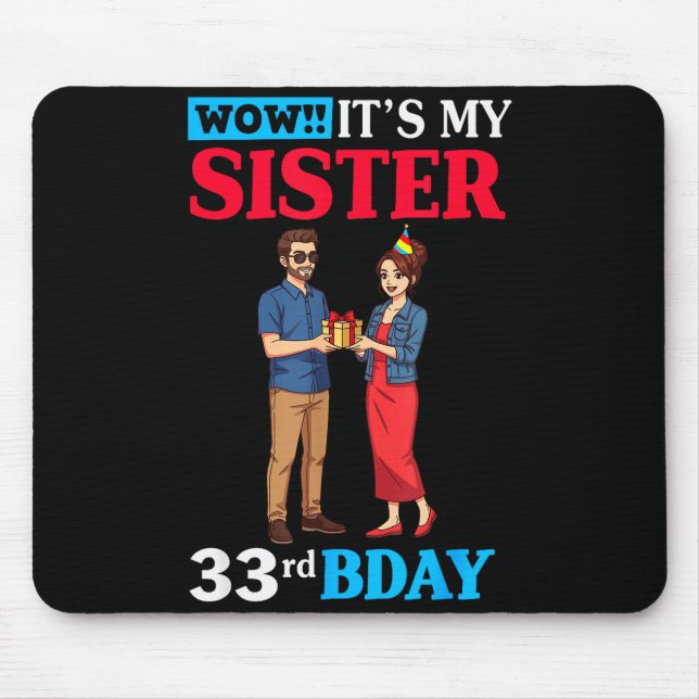 Wow It’s My Sister 33rd Birthday Celebration With  Mousepad (Vorne)