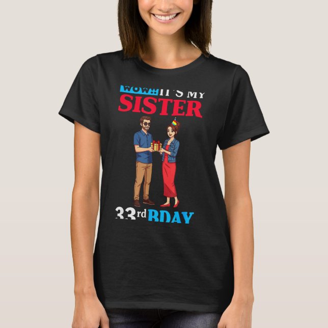 Wow It’s My Sister 33rd Birthday Celebration With  T-Shirt (Vorderseite)