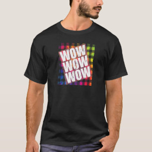 WOW Kostenloser Tag WOW WOW WOW TieDye Kariert Mem T-Shirt