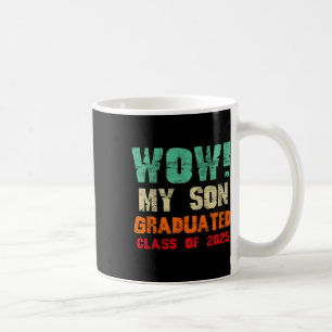 Wow mein Sohn absolvierte Cl of 2025 Funny Abschlu Kaffeetasse