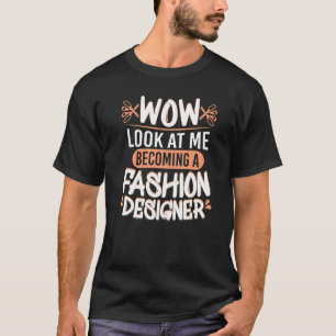 Wow schauen mir Mode Designer-Mode-Studenten an T-Shirt