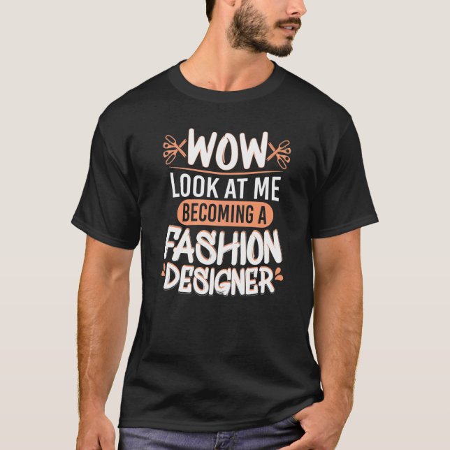 Wow schauen mir Mode Designer-Mode-Studenten an T-Shirt (Vorderseite)