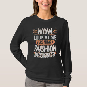 Wow, sieh dir diesen Modedesigner an Modestudenten T-Shirt