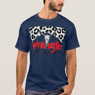 Wrangling Mama Bull Skull Leopard Western Mütter  T-Shirt
