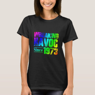Wreaking Havoc Seit 1973 Geburtstagsparty Regenbog T-Shirt