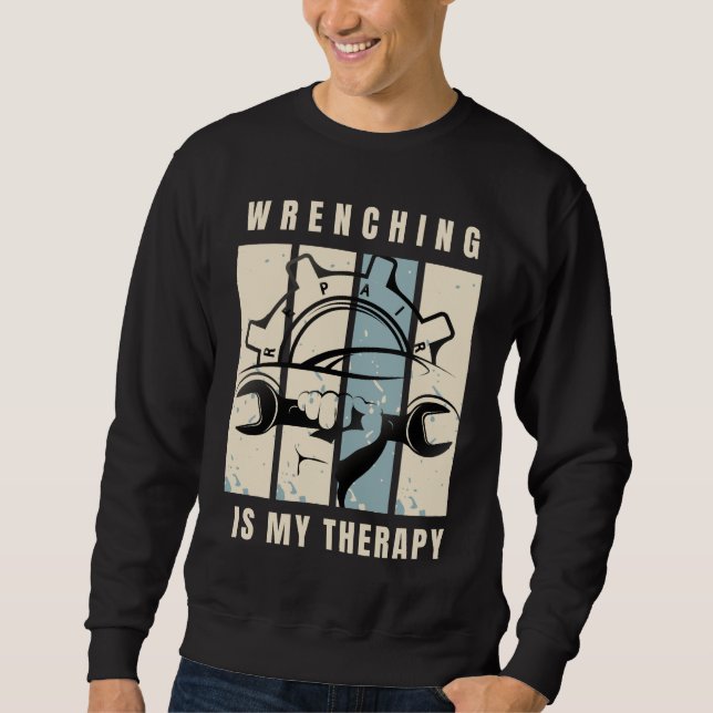 Wrenching ist meine Therapie: für Auto Mechanik Sweatshirt (Vorderseite)