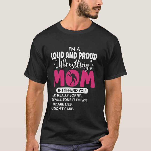 Wrestle I'm A Loud And Proud Wrestling Mom If I Of T-Shirt (Vorderseite)