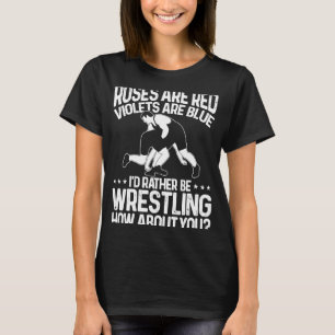 Wrestle Wrestler Ich würde eher Wrestling sein T-Shirt