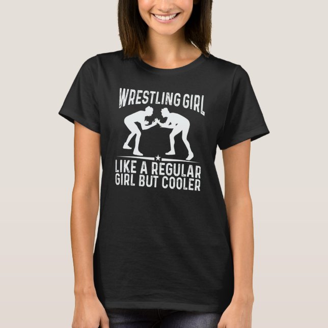Wrestle Wrestling A Girl But Cooler Wrestler T-Shirt (Vorderseite)
