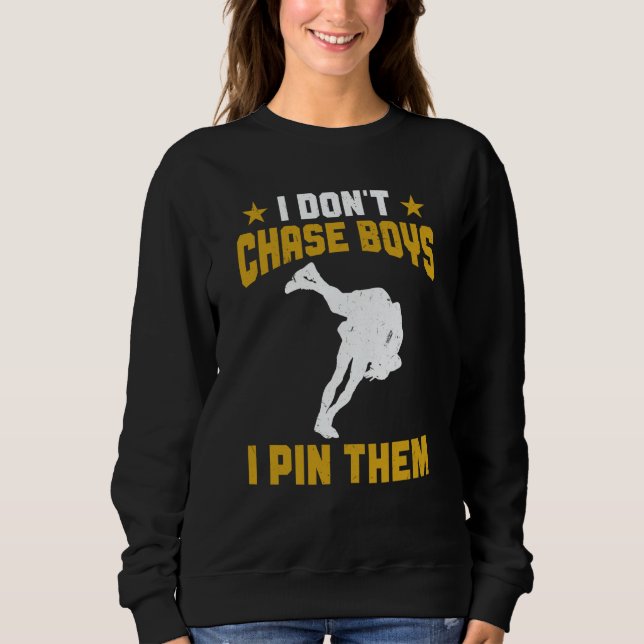 Wrestle Wrestling I Don't Chase Boys Wrestler Sweatshirt (Vorderseite)