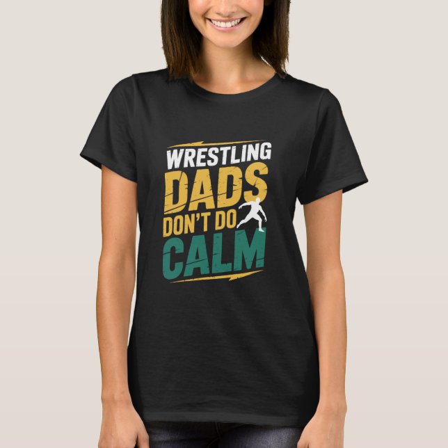 Wrestler Fighter Wrestle Lover, Wrestling Dads Don T-Shirt (Vorderseite)