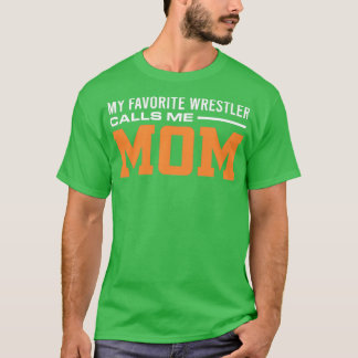Wrestler-Mama Mein Lieblingswrestler nennt mich Ma T-Shirt