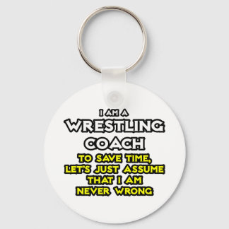 Wrestling Coach...Nehmen Sie an, ich habe nie Unre Schlüsselanhänger