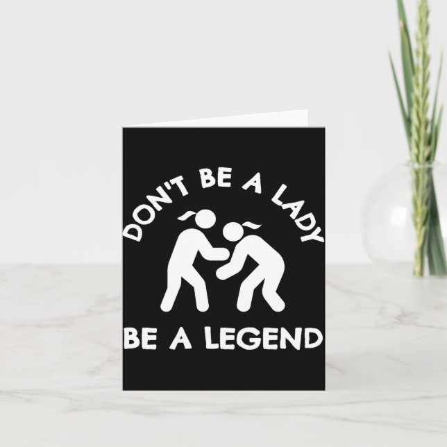 Wrestling Dont Be A Lady Be A Legend  Karte (Vorderseite)