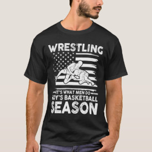 Wrestling Es ist, was Männer während des Basketbal T-Shirt