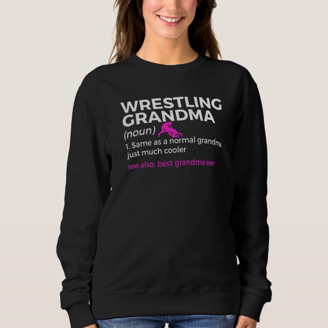 Wrestling Grandma Definition Best Grandma Ever   Sweatshirt (Vorderseite)
