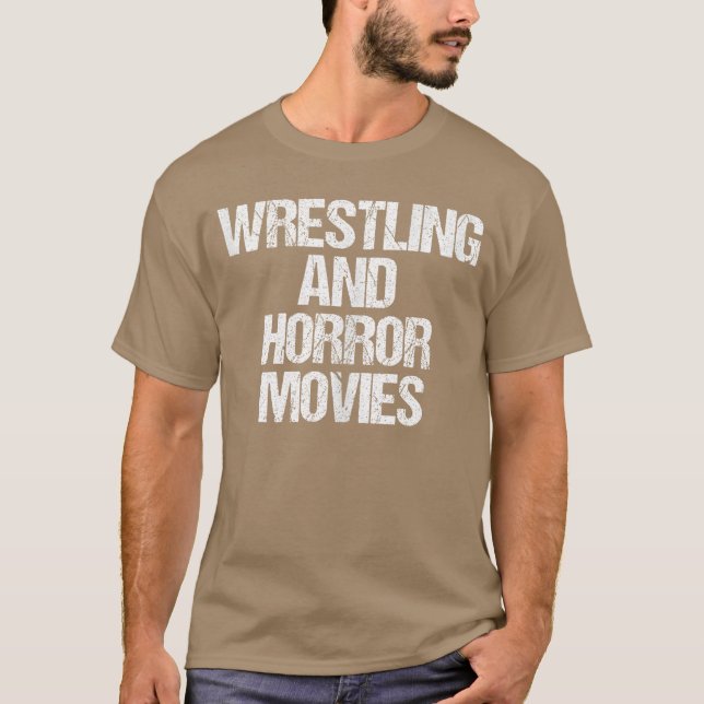 Wrestling Horror Movies Funny Wrestling Saying Wre T-Shirt (Vorderseite)