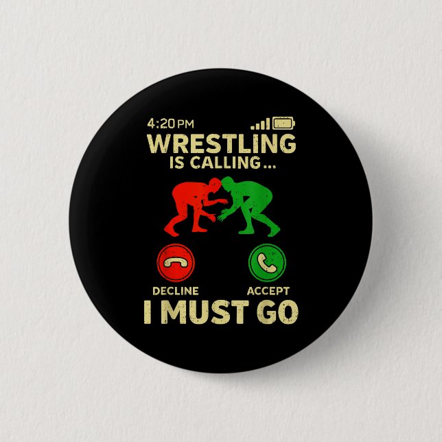Wrestling Is Calling I Must Go Funny Wrestler Wres Button (Vorderseite)