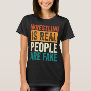 Wrestling ist echte Menschen sind Fake Beruflich, T-Shirt