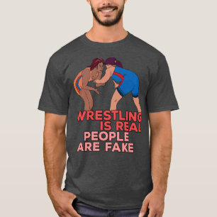 Wrestling ist wahre Menschen sind Fake T-Shirt