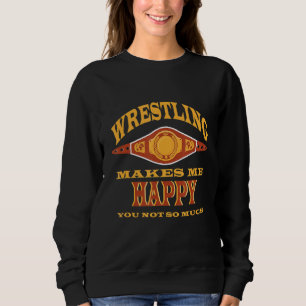 Wrestling macht mich glücklich, dass du nicht so v sweatshirt